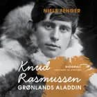 Knud Rasmussen. Grønlands Aladdin