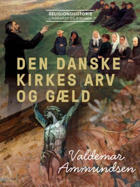 Den danske kirkes arv og gæld af Valdemar Ammundsen