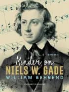 Minder om Niels W. Gade