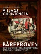 Båreprøven. Dens historie og stilling i fortidens rets- og naturopfattelse