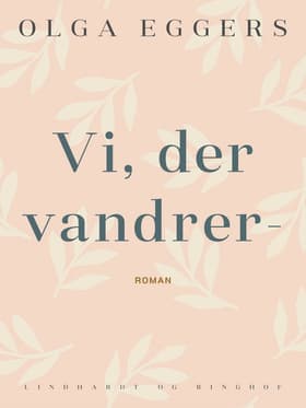 Vi, der vandrer- af Olga Eggers