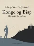 Konge og Bisp. Historisk fortælling