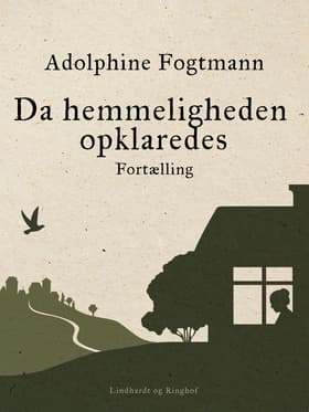 Da hemmeligheden opklaredes. Fortælling af Adolphine Fogtmann