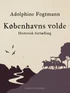 Københavns volde. Historisk fortælling