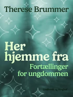 Her hjemme fra. Fortællinger for ungdommen af Therese Brummer