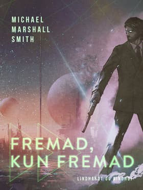 Fremad, kun fremad af Michael Marshall Smith