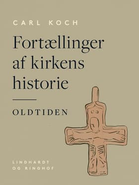 Fortællinger af kirkens historie. Oldtiden af Carl Koch