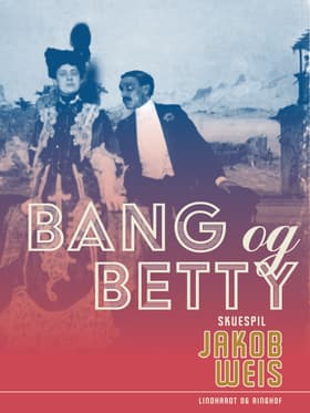 Bang og Betty af Jakob Weis