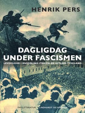 Dagligdag under fascismen. Levevilkår i Mussolinis Italien og Hitlers Tyskland af Henrik Pers