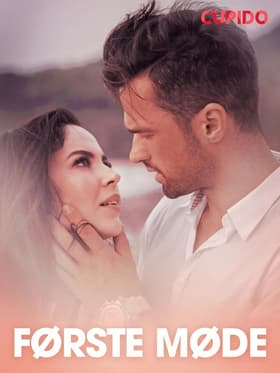 Første møde - erotisk novelle af Cupido