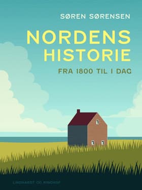 Nordens historie. Fra 1800 til i dag af Søren Sørensen