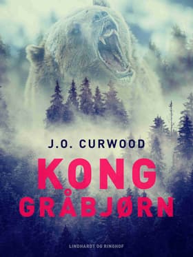 Kong Gråbjørn af J.O. Curwood