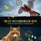 Vilde Vidunderlige Dyr - Fantastiske fortællinger fra Danmarks natur
