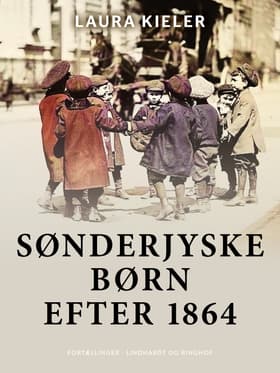 Sønderjyske børn efter 1864. Fortællinger af Laura Kieler