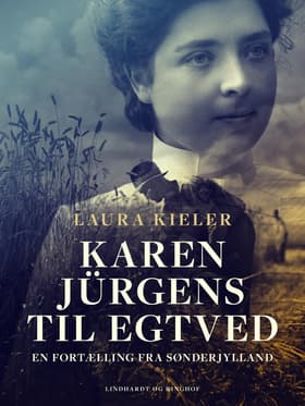 Karen Jürgens til Egtved. En fortælling fra Sønderjylland af Laura Kieler