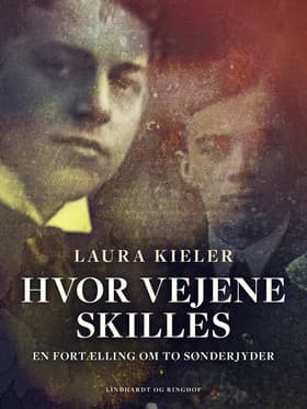 Hvor vejene skilles. En fortælling om to sønderjyder af Laura Kieler