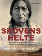 Skovens helte. Skildringer af de nordamerikanske indianeres uafhængighedskamp