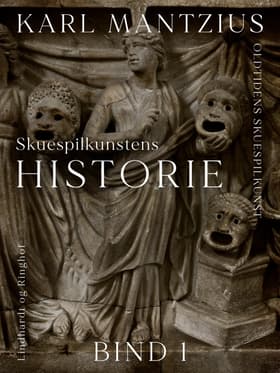 Skuespilkunstens historie. Bind 1 af Karl Mantzius