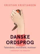 Danske ordsprog. Talemåder, mundheld, mottoer