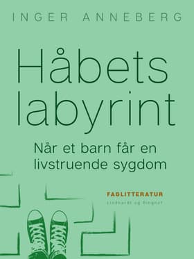 Håbets labyrint. Når et barn får en livstruende sygdom af Inger Anneberg