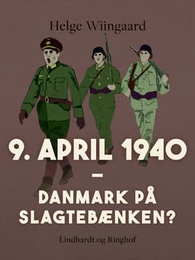 9. april 1940. Danmark på slagtebænken? af Helge Wiingaard