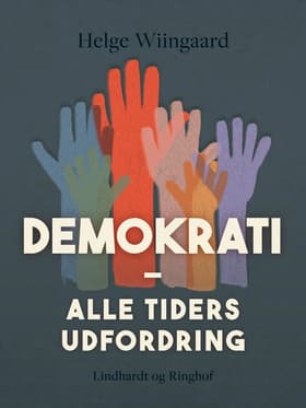 Demokrati - alle tiders udfordring af Helge Wiingaard