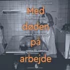 Med døden på arbejde - To retsmedicinere om krig, katastrofer, terror og tortur