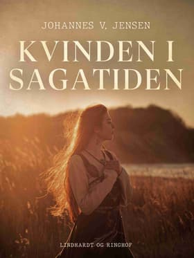 Kvinden i Sagatiden af Johannes V. Jensen