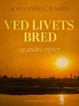 Ved livets bred og andre myter af Johannes V Jensen