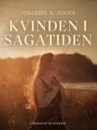 Kvinden i Sagatiden af Johannes V. Jensen