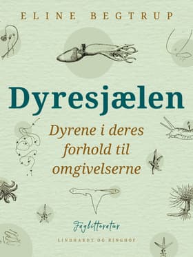Dyresjælen. Dyrene i deres forhold til omgivelserne af Eline Begtrup