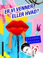 Er vi venner eller hvad?