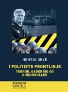I politiets frontlinje - Terror, gadekrig og durumruller (Storskrift)