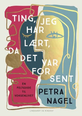 Ting, jeg har lært, da det var for sent af Petra Nagel