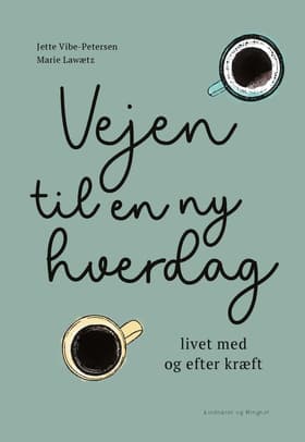 Vejen til en ny hverdag - livet med og efter kræft af Marie Lawætz