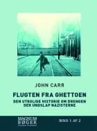 Flugten fra ghettoen - Den utrolige historie om drengen der undslap nazisterne