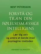 Forstå og træn din følelsesmæssige intelligens