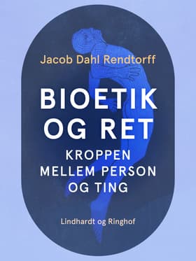 Bioetik og ret. Kroppen mellem person og ting af Jacob Dahl Rendtorff