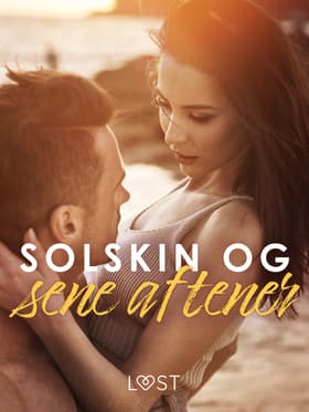 Solskin og sene aftener - erotiske noveller af Andrea Hansen