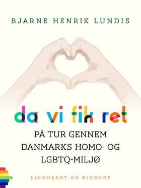 Da vi fik ret. På tur gennem Danmarks homo- og LGBTQ-miljø af Bjarne Henrik Lundis