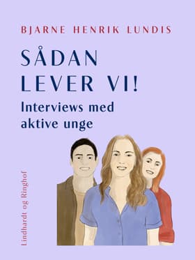 Sådan lever vi! Interviews med aktive unge af Bjarne Henrik Lundis