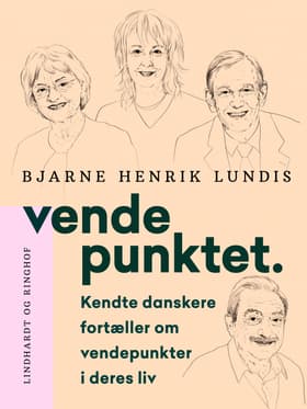 Vendepunktet. Kendte danskere fortæller om vendepunkter i deres liv af Bjarne Henrik Lundis