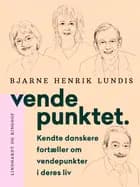 Vendepunktet. Kendte danskere fortæller om vendepunkter i deres liv