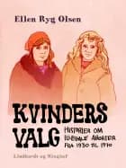 Kvinders valg. Historier om illegale aborter fra 1930 til 1970