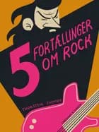 Fem fortællinger om rock