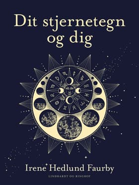 Dit stjernetegn og dig af Irene Hedlund Faurby