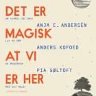 Det er magisk, at vi er her