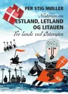 Historien om Estland, Letland og Litauen: Tre lande ved Østersøen