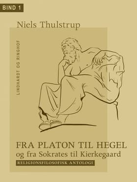 Fra Platon til Hegel og fra Sokrates til Kierkegaard. Bind 1 af Niels Thulstrup