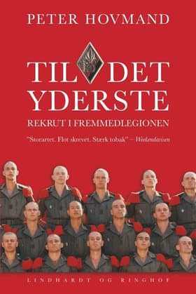 Til det yderste. Rekrut i Fremmedlegionen af Peter Hovmand